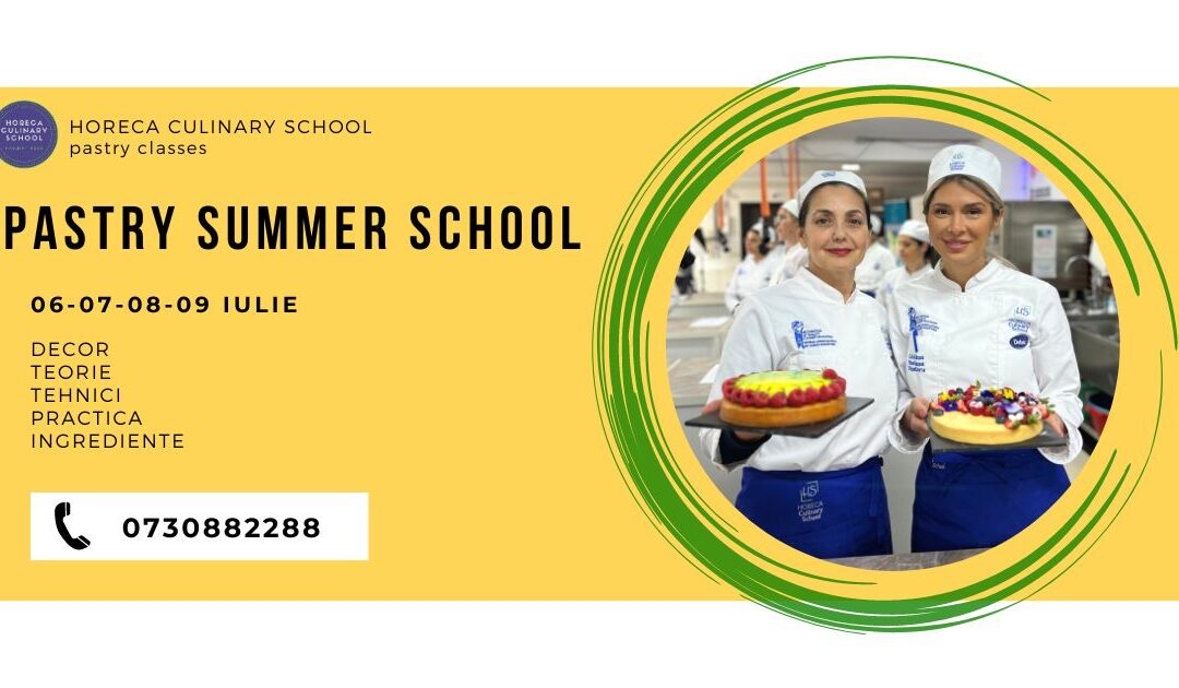 Horeca Summer Pastry School- TOT CE VREI SA STII DESPRE DESERTURI