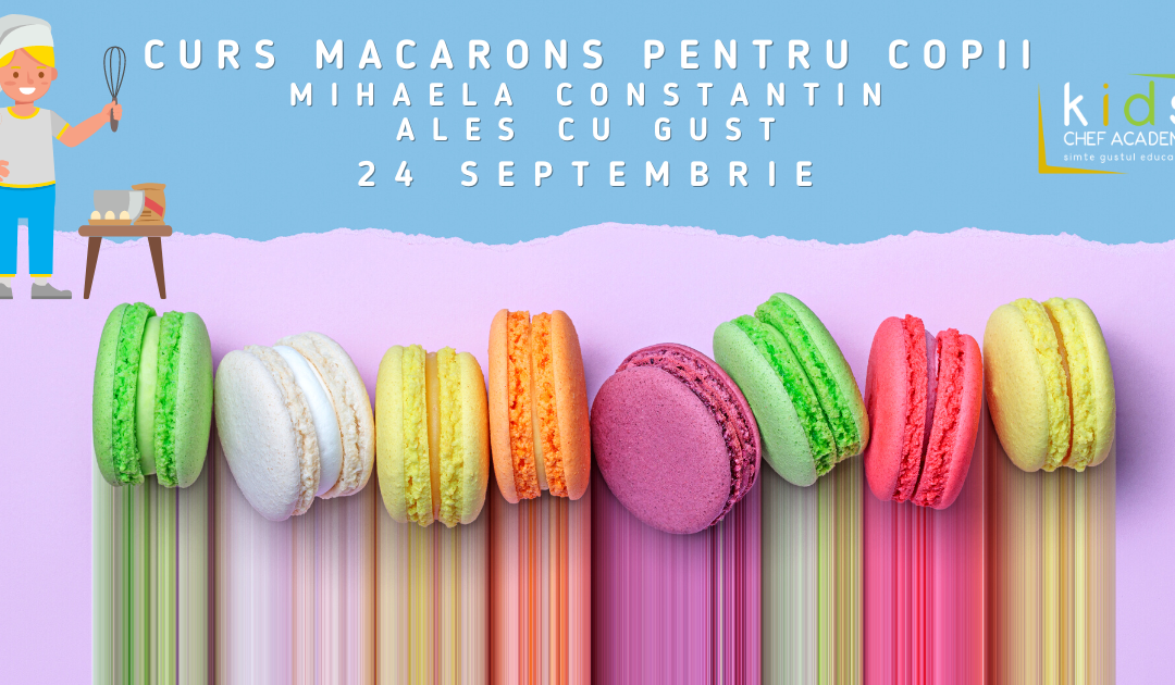 Macarons pentru copii – Curs Kids Chef Academy